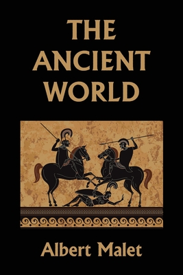 The Ancient World (Yesterday's Classics) - Albert Malet
