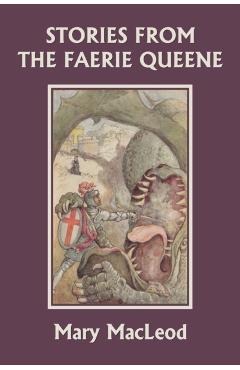 Stories from the Faerie Queene (Yesterday's Classics) - Mary Macleod
