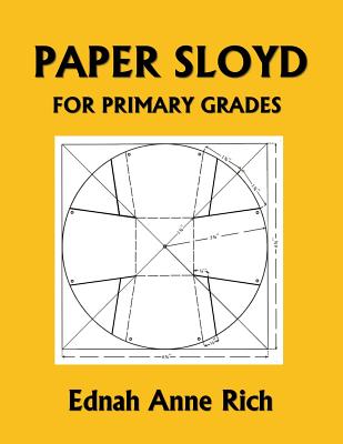 Paper Sloyd: A Handbook for Primary Grades (Yesterday's Classics) - Ednah Anne Rich