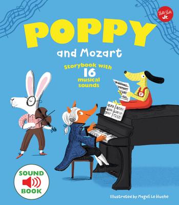 Poppy and Mozart: With 16 Musical Sounds! - Magali Le Huche