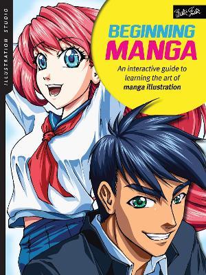 Illustration Studio: Beginning Manga: An Interactive Guide to Learning the Art of Manga Illustration - Sonia Leong
