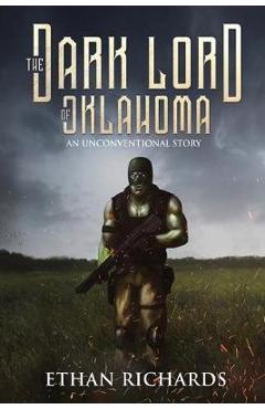 Poza produsului The Dark Lord of Oklahoma: An Unconventional Story - Ethan Richards