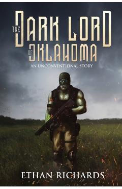 The Dark Lord of Oklahoma: An Unconventional Story - Ethan Richards