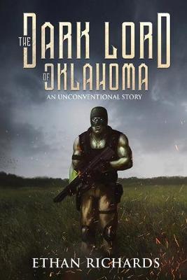 The Dark Lord of Oklahoma: An Unconventional Story - Ethan Richards