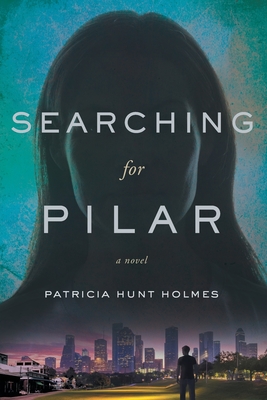 Searching for Pilar - Patricia Hunt Holmes