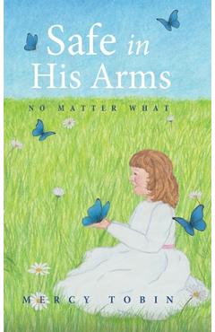 Poza produsului Safe in His Arms: No Matter What - Mercy Tobin