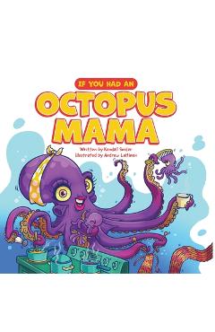 Coperta cărții 'If You Had an Octopus Mama - Kendall Snider'