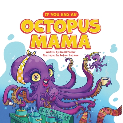 If You Had an Octopus Mama - Kendall Snider