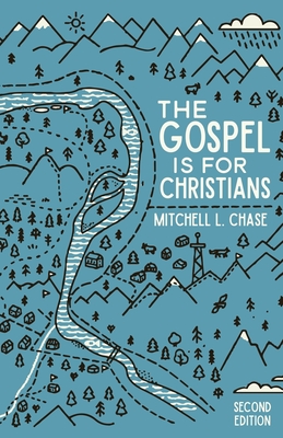 The Gospel is for Christians: Second Edition - Mitchell L. Chase
