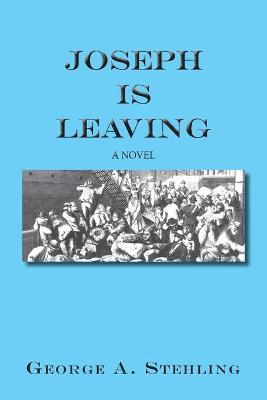 Joseph is Leaving - George A. Stehling