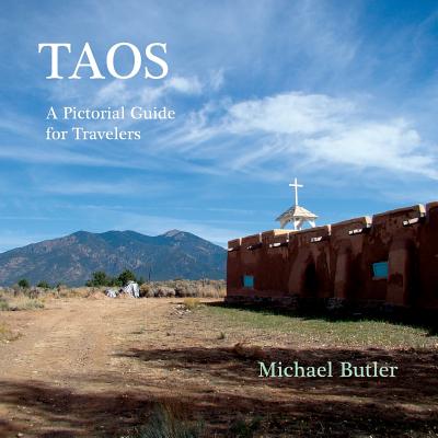 Taos: A Pictorial Guide for Travelers - Michael Butler