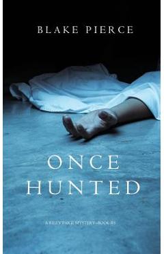 Coperta cărții 'Once Hunted (A Riley Paige Mystery-Book 5) - Blake Pierce'
