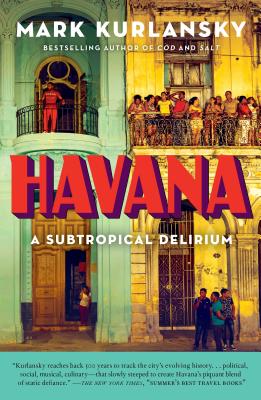 Havana: A Subtropical Delirium - Mark Kurlansky