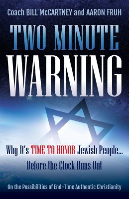 Two Minute Warning: Why It's Time to Honor Jewish People... Before the Clock Runs Out - Bill Mccartney