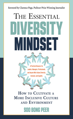 The Essential Diversity Mindset: How to Cultivate a More Inclusive Culture and Environment - Soo Bong Peer