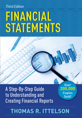 Financial Statements: A Step-By-Step Guide to Understanding and Creating Financial Reports - Thomas Ittelson