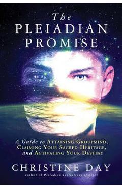 Coperta cărții 'The Pleiadian Promise: A Guide to Attaining Groupmind, Claiming Your Sacred Heritage, and Activating Your Destiny -'