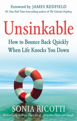 Unsinkable: How to Bounce Back Quickly When Life Knocks You Down - Sonia Ricotti