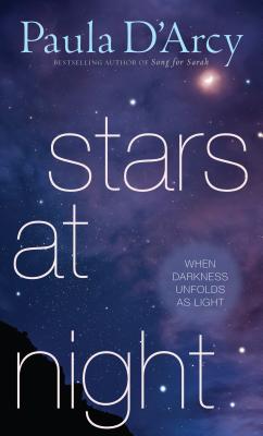 Stars at Night: When Darkness Unfolds as Light - Paula D'arcy