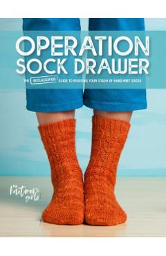 Operation Sock Drawer: The Guide to Building Your Stash of Hand-Knit Socks - Knitmore Girls
