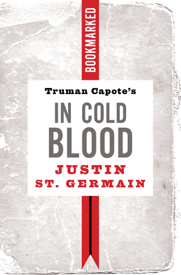 Coperta cărții 'Truman Capote's in Cold Blood: Bookmarked - Justin St Germain'