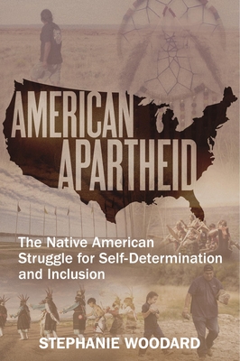 American Apartheid: The Native American Struggle for Self-Determination and Inclusion - Stephanie Woodard