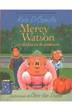 Poza produsului Mercy Watson: Se Disfraza de Princesa - Kate Dicamillo