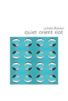 Quiet Orient Riot - Nathalie Khankan