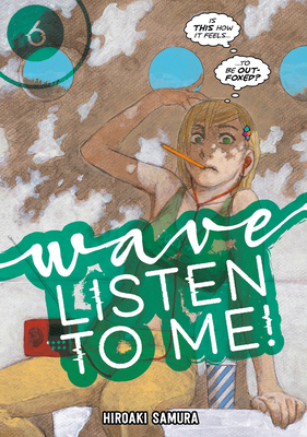 Wave, Listen to Me! 6 - Hiroaki Samura