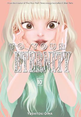 To Your Eternity 10 - Yoshitoki Oima