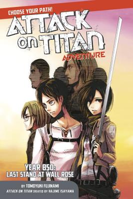 Attack on Titan Choose Your Path Adventure: Year 850: Last Stand at Wall Rose - Hajime Isayama