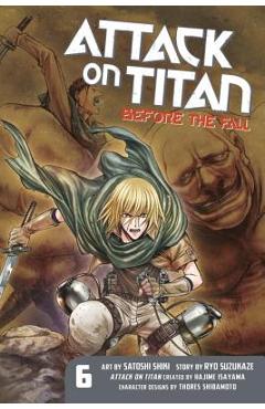 Coperta cărții 'Attack on Titan: Before the Fall, Volume 6 - Hajime Isayama'