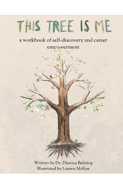 Coperta cărții 'This Tree is Me: a workbook of self-discovery and career empowerment - Deanna Behring'