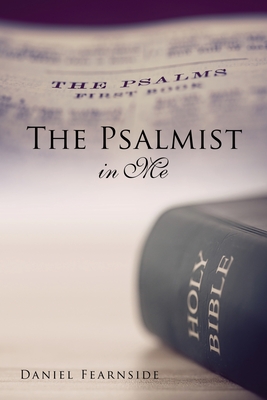 The Psalmist in Me - Daniel Fearnside