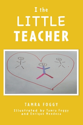 I the LITTLE TEACHER - Tamra Foggy