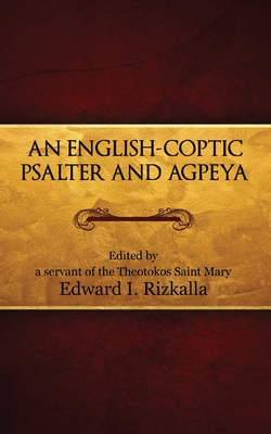 An English-Coptic Psalter and Agpeya - Edward I. Rizkalla
