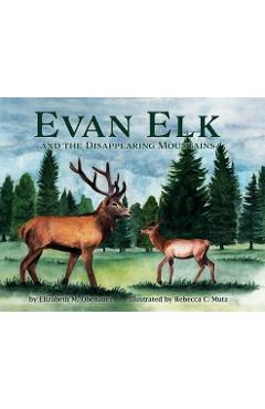 Coperta cărții 'Evan Elk and the Disappearing Mountains - Elizabeth M. Obenauer'