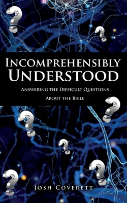 Incomprehensibly Understood - Josh Coverett