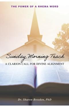 Coperta cărții 'Sunday Morning Teach: A Clarion Call For Divine Alignment - Sharon Breeden'