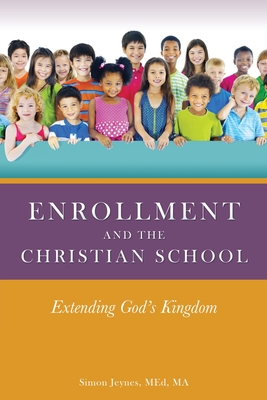 Enrollment and the Christian School: Extending God's Kingdom - Med Ma Jeynes