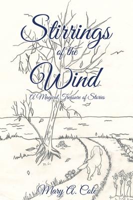 Stirrings of the Wind: A Magical Treasure of Stories - Mary A. Cole