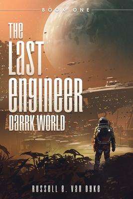 The Last Engineer: Darrk World: Book One - Russell E. Van Dyke