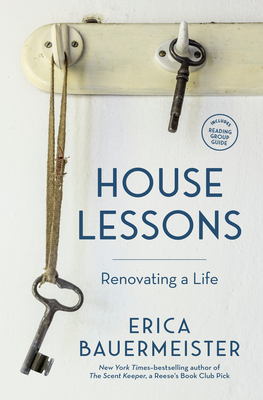 House Lessons: Renovating a Life - Erica Bauermeister