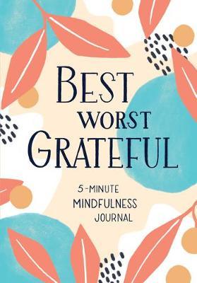 Best Worst Grateful: 5-Minute Mindfulness Journal - Spruce Books