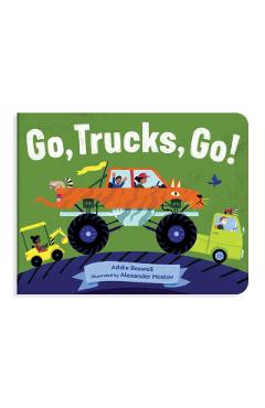 Coperta cărții 'Go, Trucks, Go! - Addie Boswell'