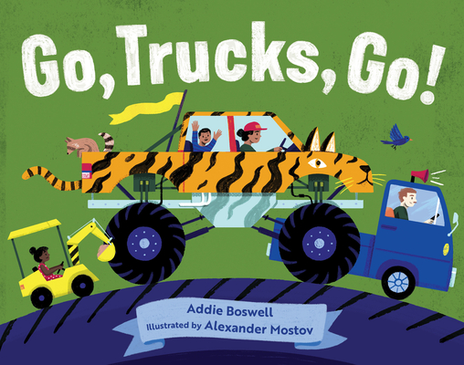 Go, Trucks, Go! - Addie Boswell