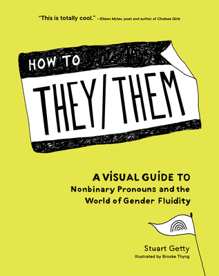 How to They/Them: A Visual Guide to Nonbinary Pronouns and the World of Gender Fluidity - Stuart Getty
