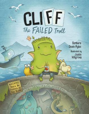 Cliff the Failed Troll: (Warning: There Be Pirates in This Book!) - Barbara Davis-pyles