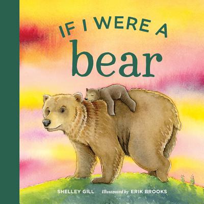 If I Were a Bear - Shelley Gill