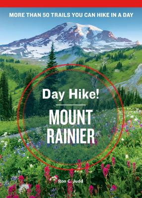 Day Hike! Mount Rainier, 4th Edition - Ron C. Judd